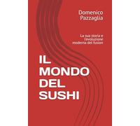 IL MONDO DEL SUSHI: La sua storia e l'evoluzione moderna del fusion
