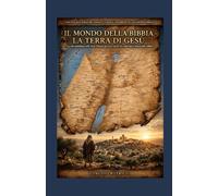 IL MONDO DELLA BIBBIA _ LA TERRA DI GESÙ: La vita quotidiana nella Terra d'Israele del primo secolo che trasforma la lettura della Bibbia