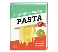 Il mondo della pasta: Die ganze Welt der italienischen Pasta: Über 80 authentische Rezepte, Pasta selber machen, Pastaformen, Saucen & Pasta-Pairing | ... von Domenico Gentile - GAD GOLD