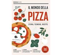 Il mondo della pizza. Storia, tecniche, ricette (Manuali Slow)