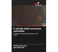 Il mondo della sicurezza aziendale: Proteggere la propria organizzazione nel XXI secolo