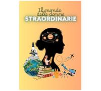 Il Mondo delle Donne Straordinarie: Libro da colorare con storie e disegni di donne che hanno fatto la storia