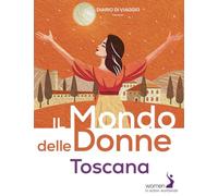 Il mondo delle donne. Toscana (Storie)
