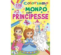 Il mondo delle principesse. Colora e gioca