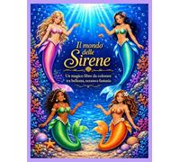 Il Mondo Delle Sirene: Un Magico Libro da Colorare Fatto di Bellezza e Fantasia Marina