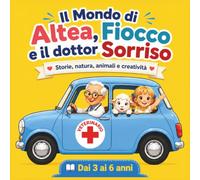 Il Mondo di Altea, Fiocco e il dottor Sorriso: Le avventure di una bimba curiosa, di un dolcissimo agnellino e di un veterinario dal cuore grande tra ... (La biblioteca delle piccole meraviglie)