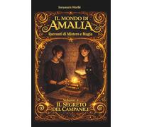 IL MONDO DI AMALIA - Racconti di Mistero e Magia: IL SEGRETO DEL CAMPANILE