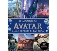 Il mondo di Avatar. Alla scoperta di Pandora. Include anche Avatar. Fuoco e cenere (Enciclopedia dei personaggi)