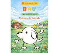 Il mondo di Bau - Colorare la fattoria: Libro da colorare per bambini da 2 a 6 anni. Album semplice per momenti di calma senza schermo.