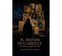 Il mondo di Gabriele: Viaggio nella memoria dell'arte