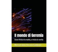 Il mondo di Geremia: Dove finisce la realtà, e inizia la verità