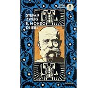 Il mondo di ieri. Ricordi di un europeo (Oscar moderni)