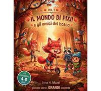 Il mondo di Pixii: e gli amici del bosco