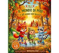 Il mondo di Pixii e gli amici del bosco: Vol. 2