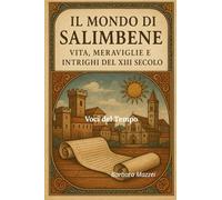 Il Mondo di Salimbene: Vita, Meraviglie e Intrighi del XIII Secolo
