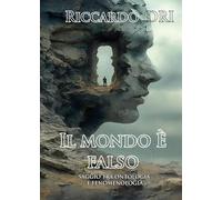 Il mondo è falso. Saggio tra ontologia e fenomenologia