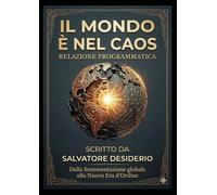 IL MONDO È NEL CAOS: Da dove siamo partiti e dove andremo a finire