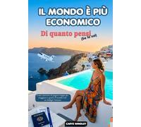 IL MONDO È PIÙ ECONOMICO Di quanto pensi (Se lo sai) 2026: Come smettere di pagare troppo per viaggiare e girare il mondo con un budget limitato