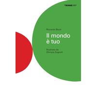 Il mondo è tuo. Ediz. a colori (Acchiappastorie)