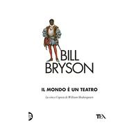 Il mondo è un teatro. La vita e l'epoca di William Shakespeare (Saggi best seller)
