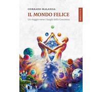 Il mondo felice. Un viaggio verso i luoghi della coscienza (Lanterne)