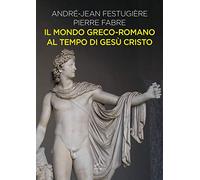 Il mondo greco-romano al tempo di Gesù Cristo
