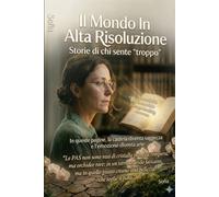 Il Mondo in Alta definizione -: Favole in barattolo di persone altamente sensibili- Il Mondo a Colori Vividi: Storie di chi sente "troppo"