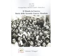 Il mondo in guerra: storie della seconda guerra mondiale