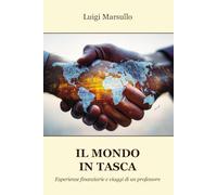 Il mondo in tasca. Esperienze finanziarie e viaggi di un professore