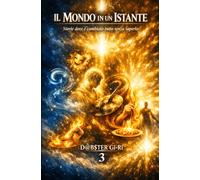IL MONDO IN UN ISTANTE: Storie dove è cambiato tutto senza saperlo