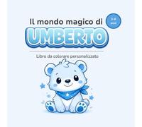 Il mondo magico di UMBERTO: Libro da colorare personalizzato per bambini 3-6 anni