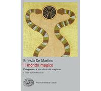 Il mondo magico. Prolegomeni a una storia del magismo (Piccola biblioteca Einaudi. Big)