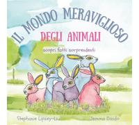 Il Mondo Meraviglioso Degli Animali: scopri fatti sorprendenti (Curiosità Straordinarie sugli Animali per Bambini)