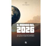 IL MONDO NEL 2026: Una lettura del presente globale dal punto di vista di un’AI libera