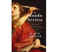 Il mondo scritto. I capolavori della letteratura che hanno fatto la storia della civiltà (Le scie)