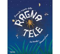 Il mondo segreto delle ragnatele. Ediz. a colori