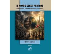 Il mondo senza padrone. Geopolitica, storia economica e scenari (Multitudo)