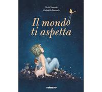 Il mondo ti aspetta. Ediz. a colori (Acchiappastorie)