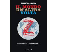 Il mondo un'altra volta. Indagine sulla generazione Z (Armi segrete)