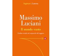 Il mondo vuoto. L'ordine sociale nel crepuscolo del soggetto (Sagittari Laterza)