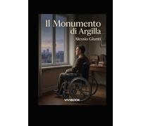 Il Monumento di Argilla: Romanzo drammatico sulla musica, l'ossessione per il successo e il prezzo del riscatto (Oltre l'orizzonte di argilla, cemento e vetro)