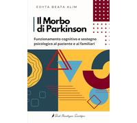 Il Morbo di Parkinson: Funzionamento cognitivo e sostegno psicologico al paziente e ai familiari