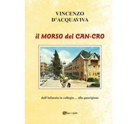 Il morso del can-cro. Dall'infanzia in collegio... alla guarigione