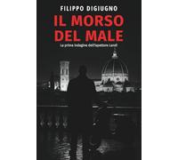 Il morso del male: La prima indagine dell'ispettore Landi