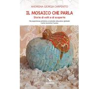 Il mosaico che parla. Storie di volti e di scoperte (Meditare)