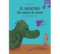 Il mostro che amava le storie in musica. Ediz. a colori. Con QR code (Babalibri in musica)