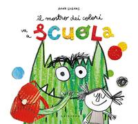 Il mostro dei colori va a scuola. Ediz. a colori