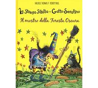 Il mostro della foresta oscura. La strega Sibilla e il gatto Serafino. Ediz. a colori (Libri illustrati)