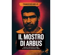 Il mostro di Arbus. Analisi, certezze e dubbi su un caso di cronaca nera (Odoya library)