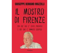 IL MOSTRO DI FIRENZE: Tra Ciò Che E’ Stato Provato e Ciò Che è Rimasto Sospeso (Realmente Accaduto)